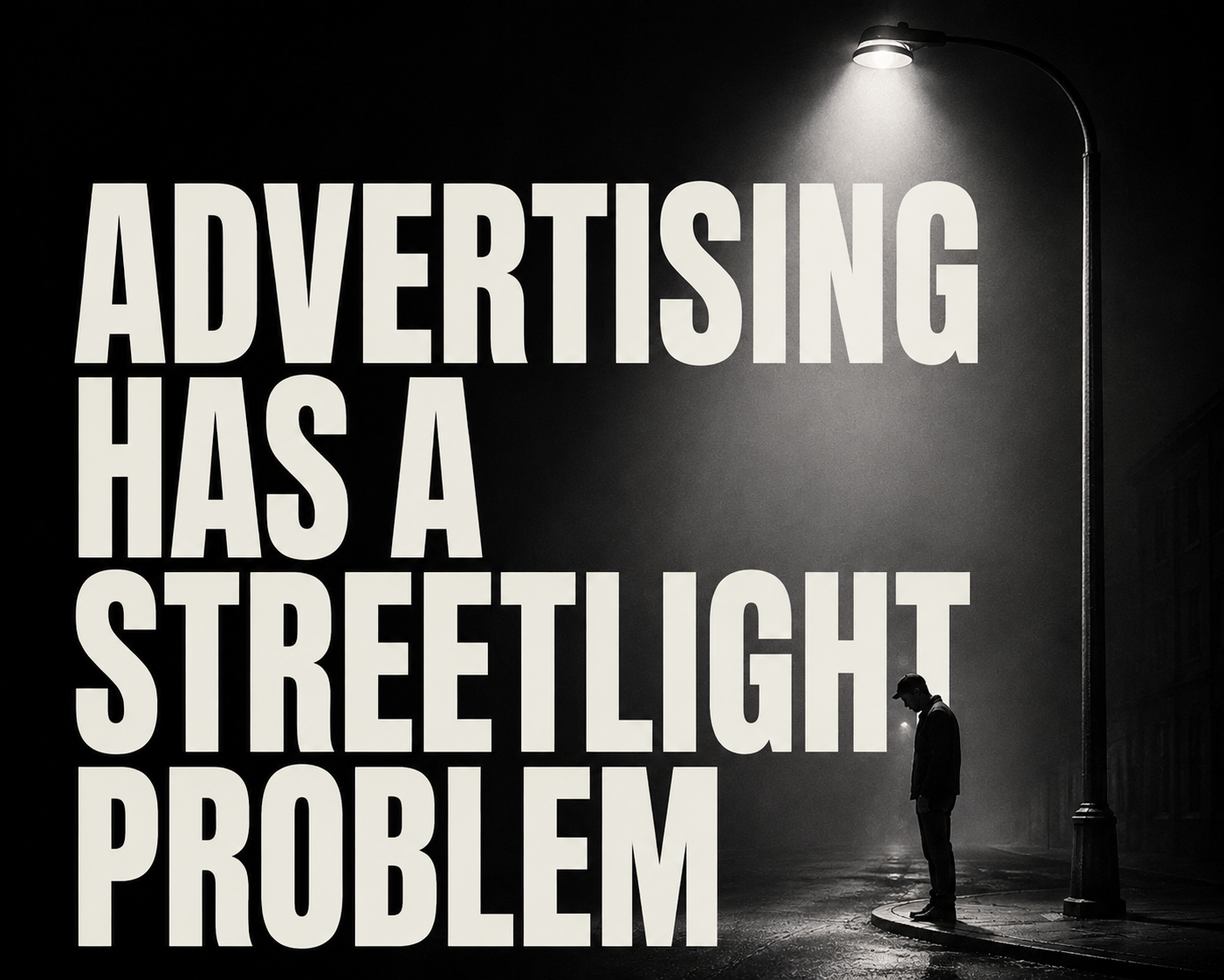Advertising Has a Streetlight Problem cover